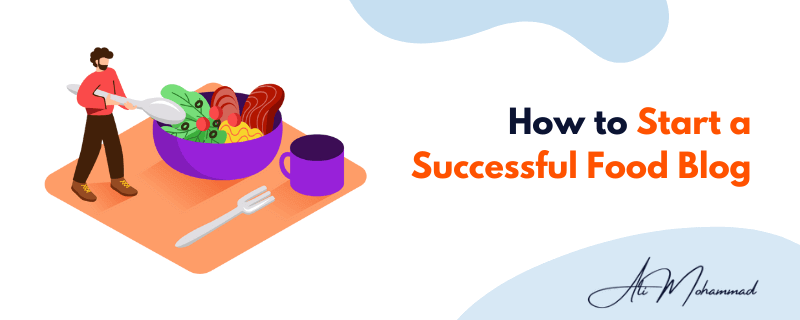 How to Start a Successful Food Blog