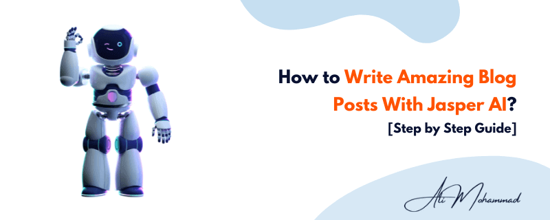 How to Write Amazing Blog Posts with Jasper AI